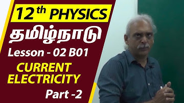 Class - 12 Physics |  Lesson - L02  B01 | CURRENT ELECTRICITY - Part 02 |  TN Syllabus