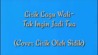 Lirik Lagu Wali - Tak Ingin Jadi Tua (CLO Sidik) #41