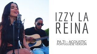 Izzy La Reina - Pa Ti (Acoustic Portuguese Version)