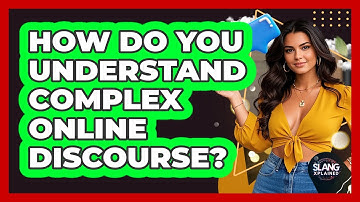 How Do You Understand Complex Online Discourse? - SlangXplained