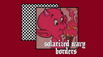 solarized wavy borders | 𝙫𝙞𝙙𝙚𝙤 𝙨𝙩𝙖𝙧