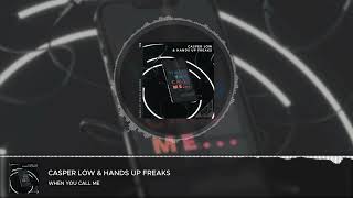 Casper Low & Hands Up Freaks - When You Call Me