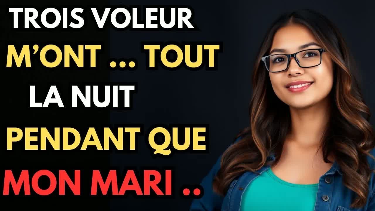 Trois voleurs m'ont ... toute la nuit pendant que mon mari dormait ! ....