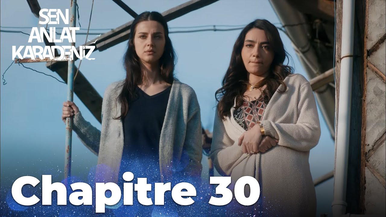 Sen Anlat Karadeniz | Chapitre 30 - YouTube