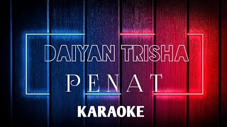 Daiyan Trisha - Penat (KARAOKE) (MINUS ONE)