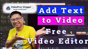 How to Add Text to Video with Free Video Editor - VideoProc Vlogger