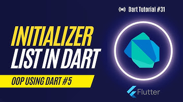 OOP in Dart (5) - Initializer List in Dart - Dart Tutorial #31 - Hindi | Urdu