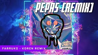 FARRUKO & KHOREN - PEPAS (BRAZILIAN BASS REMIX)