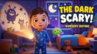 Don’t Be Afraid of the Dark 🌙⭐ | The Dark Scary Song for Kids | Fun Nursery Rhyme