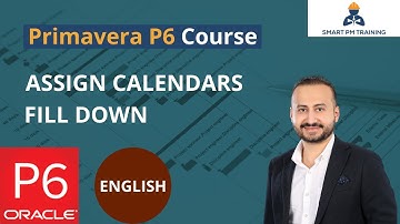 11.  Assign Calendars and Fill Down in Primavera P6