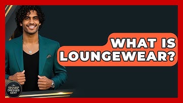 What Is Loungewear? - The Sharp Dressed Gent