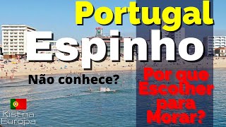 Por que Escolher Espinho🇵🇹 em Portugal para morar? Canal Kist na Europa 🇵🇹 🇧🇷