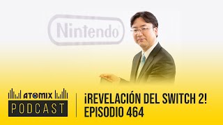 ¡Revelación del Switch 2! – Atomix Podcast 464