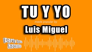 Luis Miguel - Tu Y Yo (Versión Karaoke)