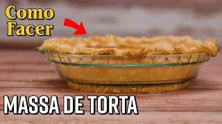 Como fazer massa de torta do zero, fácil e simples