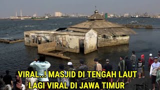 Viral..! Masjid Ditengah Lautan Lagi Viral Di Jawa Timur