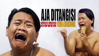 Durung Nyanyi Wis Kaku Weteng, Aja Ditangisi (Cover) Wa Kancil