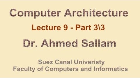 Computer Architecture - تنظيم وبناء الحاسب - Lecture 9 - Part 3\3