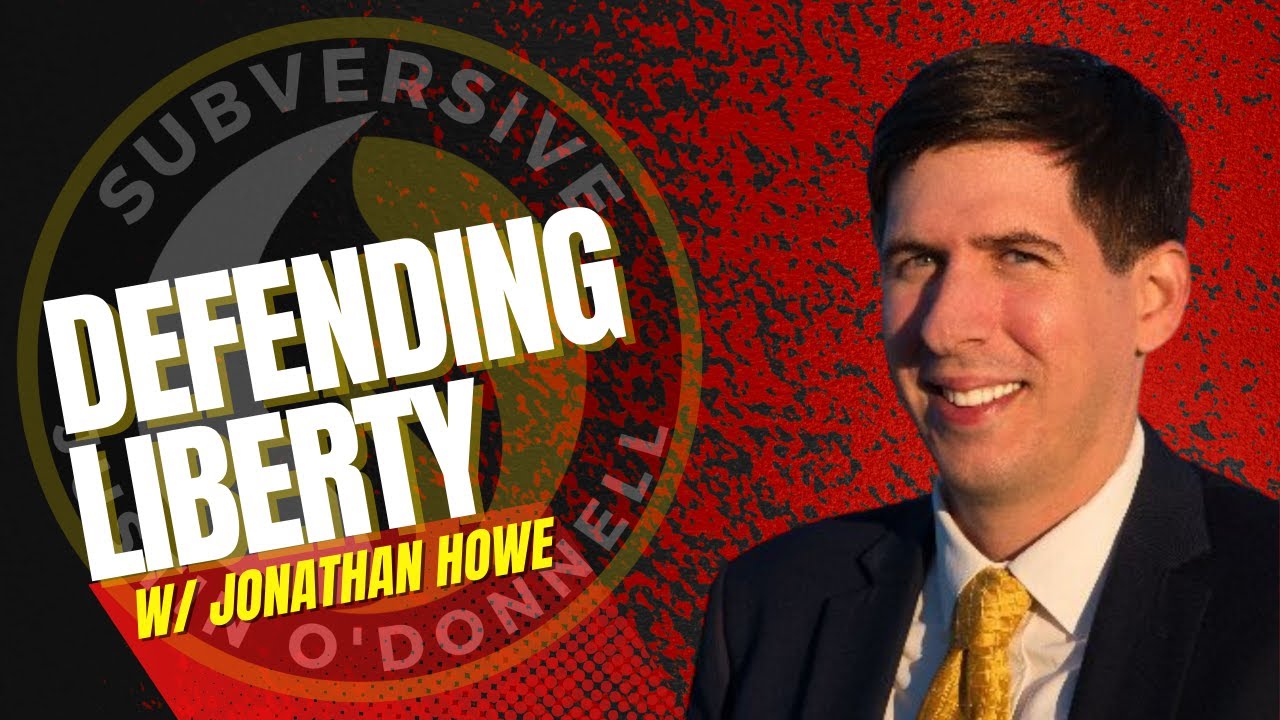 Subversive #68: "Defending Liberty" feat. Jonathan Howe