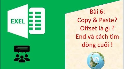 VBA | Macro Exel | Bài 6: Tìm hiểu  Range , Cells |Copy&Paste,Offset , End & Tìm dòng cuối  | Phần 2