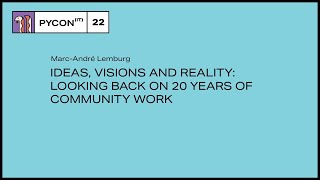 Ideas, Visions and Reality: Looking back on 20 years of community work - Marc-André Lemburg