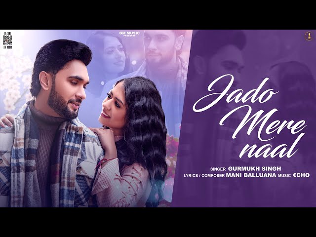 Jado Mere Naal (Official Video) | Gurmukh Singh | Echo | Mani Balluana | Latest Punjabi Song 2024 class=