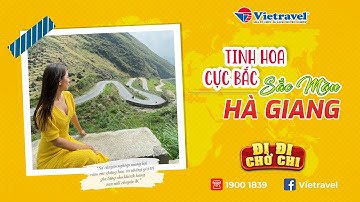 Hành trình trải nghiệm "Tinh hoa cực Bắc - Sắc màu Hà Giang" | Vietravel