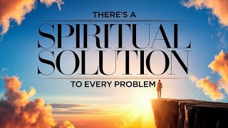 Theres A Spiritual Solution To Every Problem with Dr. Wayne dyer