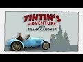 Tintin´s Adventure with Frank Gardner - A great documentation and journey