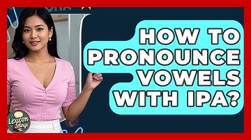 How To Pronounce Vowels With IPA? - Lexicon Lounge