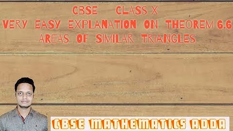 CBSE CLASS X // TRIANGLES // THEOREM 6.6 // AREAS OF SIMILAR TRIANGLES