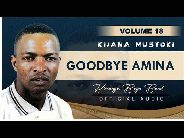 Goodbye Amina Official Audio By Kijana class=