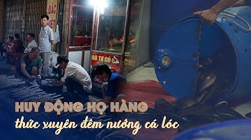 Huy động họ hàng thức xuyên đêm nướng cả ngàn con cá lóc ngày vía thần tài