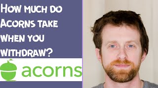 How much do Acorns take when you withdraw