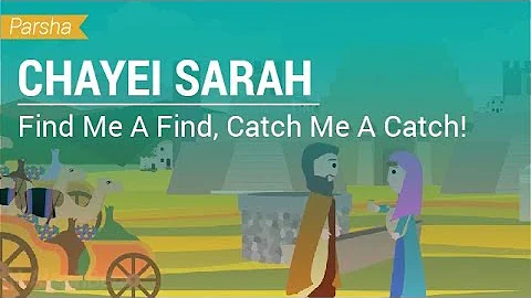 Parshat Chayei Sarah: Find Me A Find, Catch Me A C...