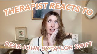 Therapist Reacts To: Dear John by Taylor Swift!