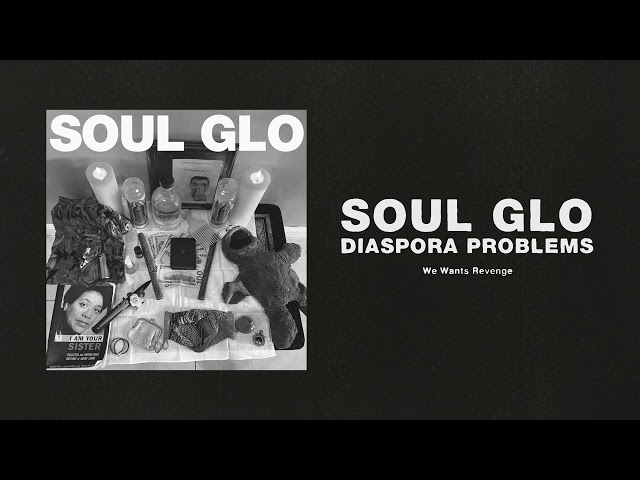 Soul Glo &Quot;Diaspora Problems&Quot; Album Review, Yours Truly, Reviews, April 25, 2024