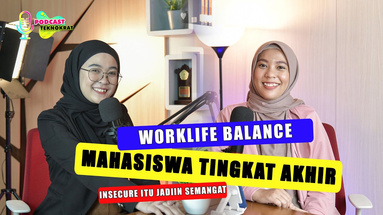 Podcast Eps 37 | Work Life Balance Mahasiswa Tingkat Akhir - Mahasiswa ...