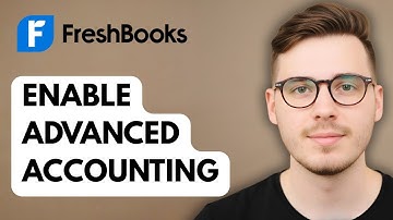 How To Enable Advanced Accounting In Freshbooks [2025 Guide]