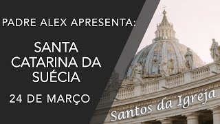 Santa Catarina da Suécia - (24/03)