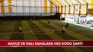 Havuz ve Halı Sahalara HES Kodu Şartı