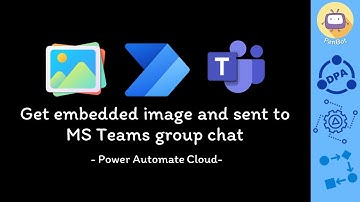 Power Automate Cloud - Get embed image and sent to MS Teams group chat