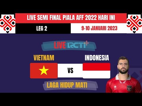 JADWAL SIARAN LANGSUNG PIALA AFF HARI INI - VIETNAM vs INDONESIA - Semifinal Piala AFF Live RCTI