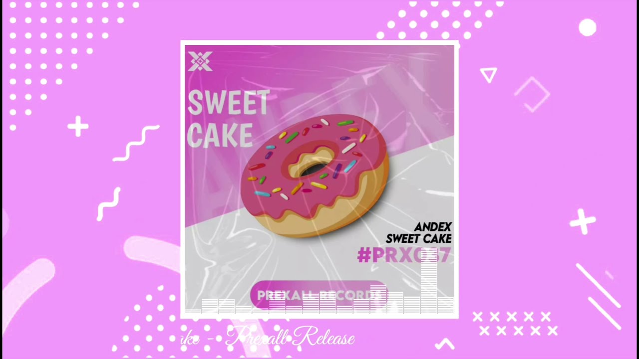 Andex - Sweet Cake | Prexall Release