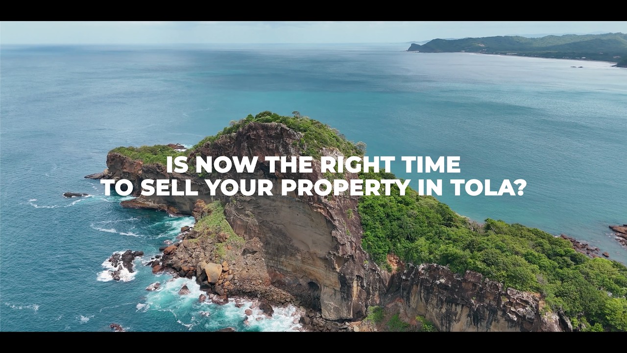Is Now the Time to Sell Your Property in Tola, Nicaragua? | 2026 Market Update