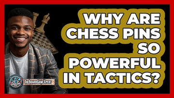 Why Are Chess Pins So Powerful In Tactics? - The Board Game Xpert