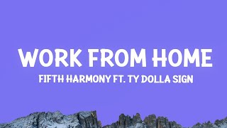 Fifth Harmony - Work from Home (Lyrics) ft. Ty Dolla $ign  | 1 Hour Lyrics