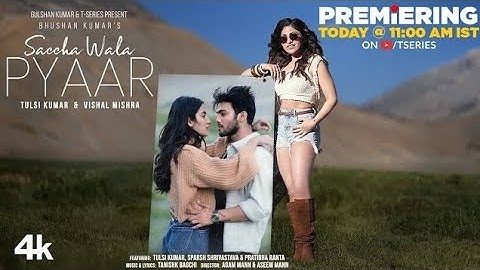 Saccha Wala Pyaar (Song): Tulsi Kumar, Vishal Mishra | Tanishk | Sparsh, Pratibha | Bhushan Kumar