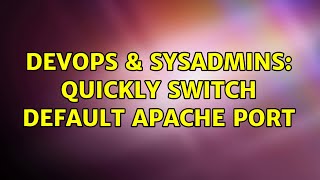 Celebrity DevOps & SysAdmins: Quickly switch default Apache port Profile