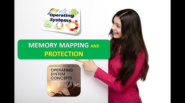 MEMORY MAPPING AND PROTECTION IN OPERATING SYSTEMS